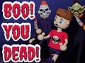 Joc Boo! You Dead!