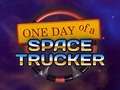 Joc One Day of a Space Trucker