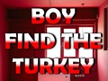 Joc Boy Find The Turkey