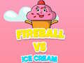 Joc Fireball Vs Ice Cream
