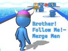 Joc Brother!Follow Me! - Merge Men