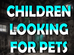 Joc Children Looking for Pets