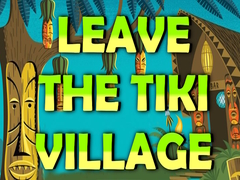 Joc Leave the Tiki Village