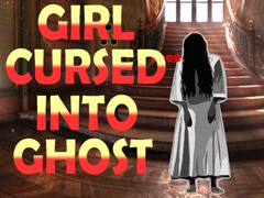 Joc Girl Cursed into Ghost