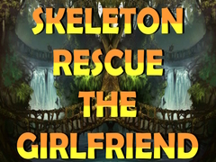 Joc Skeleton Rescue the Girlfriend