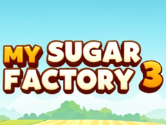 Joc My Sugar Factory 3