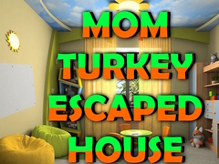 Joc Mom Turkey Escaped House