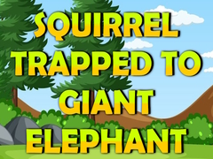 Joc Squirrel Trapped To Giant Elephant