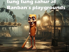 Joc Tung Tung Sahur at Banban Playgrounds