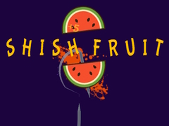 Joc Shish Fruit
