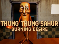 Joc Thung Thung Sahur Burning Desire