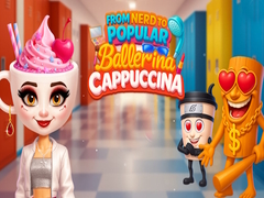 Joc From Nerd to Popular Ballerina Cappuccina