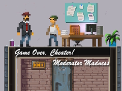 Joc Game Over, Cheater! Moderator Madness