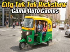 Joc City Tuk Tuk Rickshaw Game Auto Games