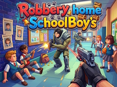 Joc Robbery home SchoolBoy's