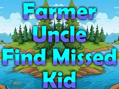 Joc Farmer Uncle Find Missed Kid