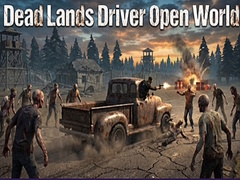 Joc Dead Lands Driver Open World
