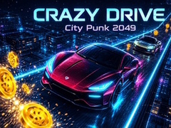 Joc Crazy Drive: City Punk 2049