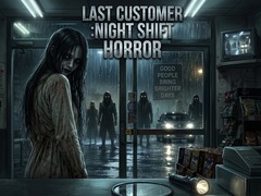 Joc LAST CUSTOMER :Night Shift Horror